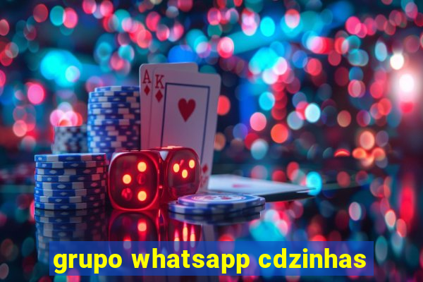 grupo whatsapp cdzinhas